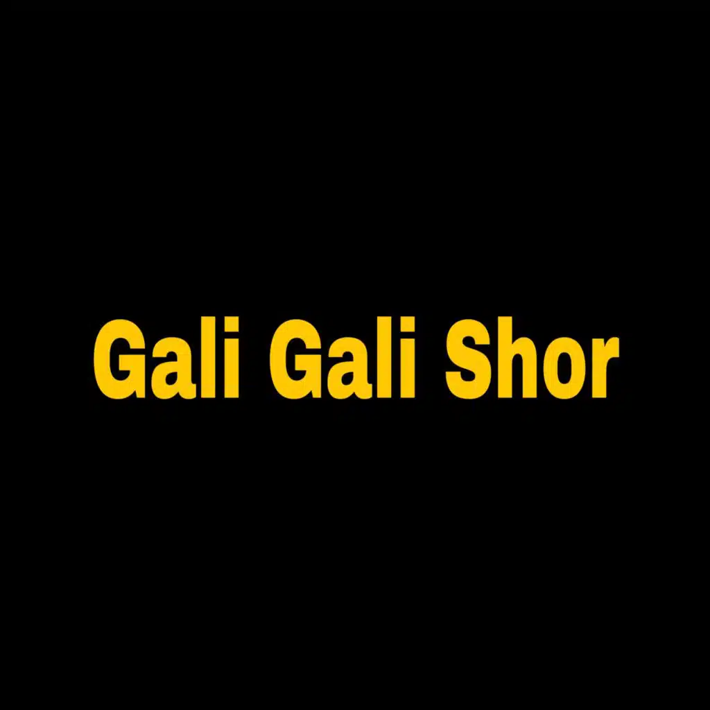 Gali Gali Shor (Gali Gali Shor)