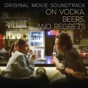 On Vodka, Beers and Regrets (Original Movie Soundtrack)