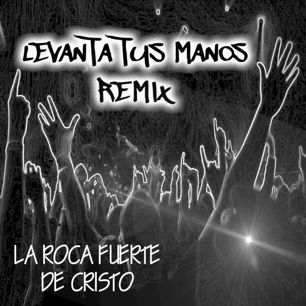 Levanta Tus Manos (feat. Izzyfragoso, Rdc Representante De Cristo, Cdcfragoso) [Remix]
