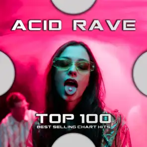 Acid Rave Top 100 Best Selling Chart Hits