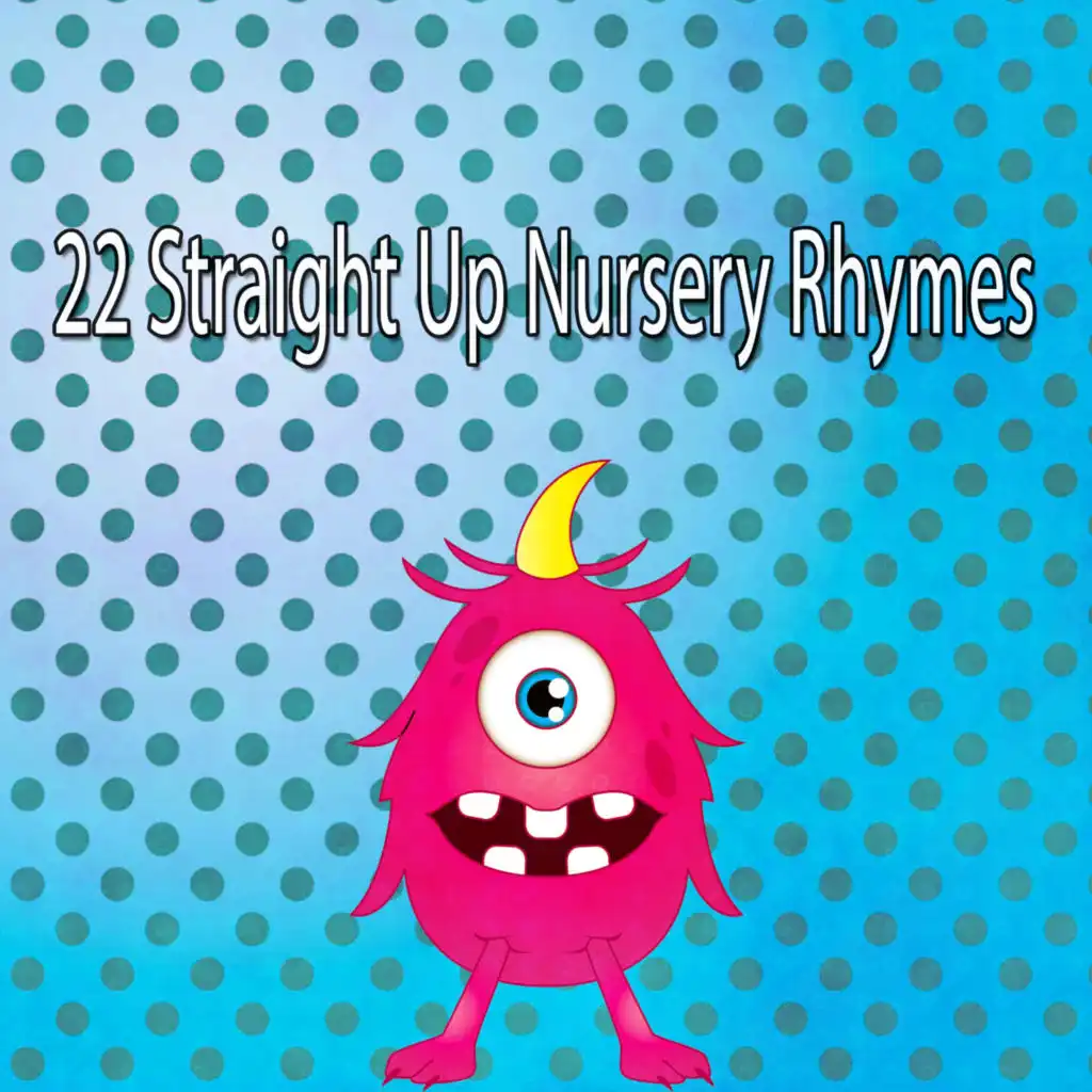22 Straight up Nursery Rhymes