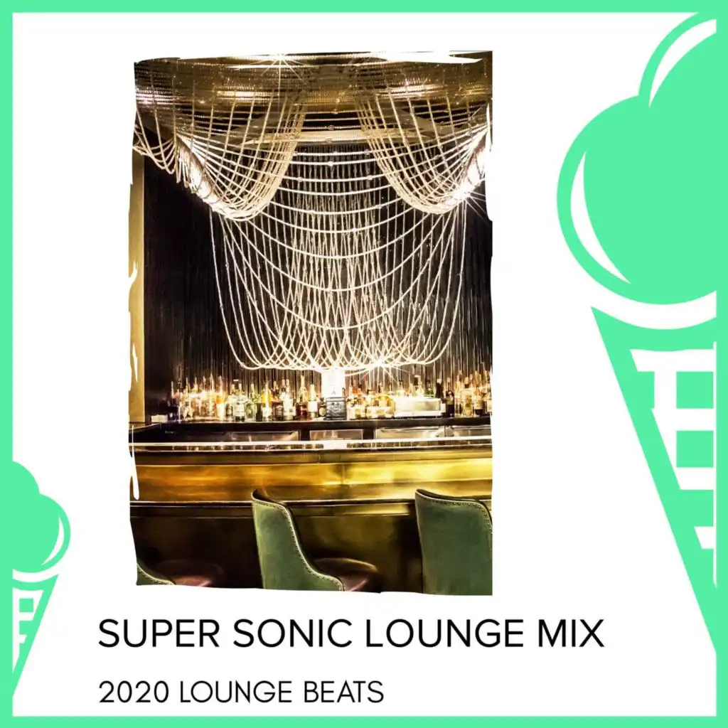 Super Sonic Lounge Mix - 2020 Lounge Beats
