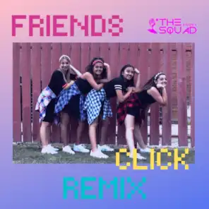 Friends Click (Remix) [feat. The Squad & melshi]