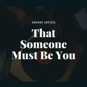 That Someone Must Be You