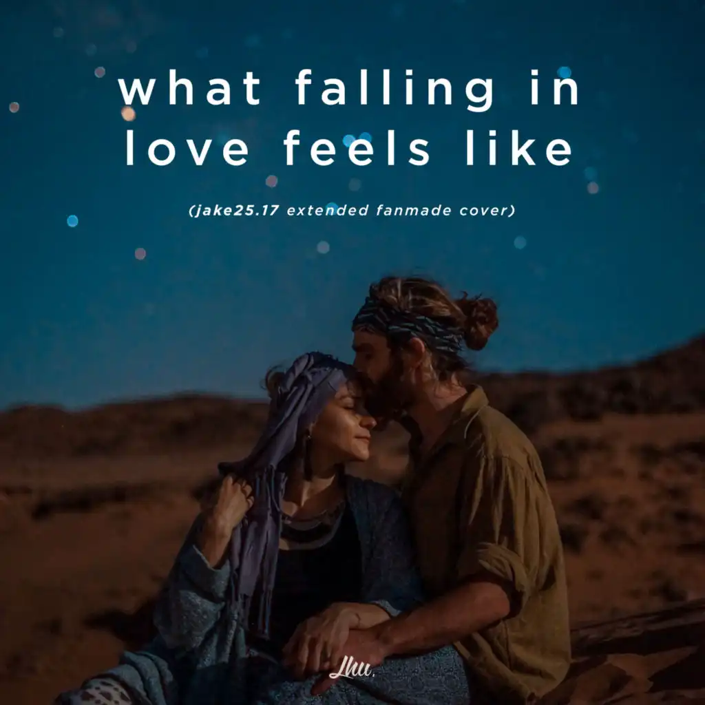 What Falling in Love Feels Like (Jake25.17, Fanmade Extended Cover)