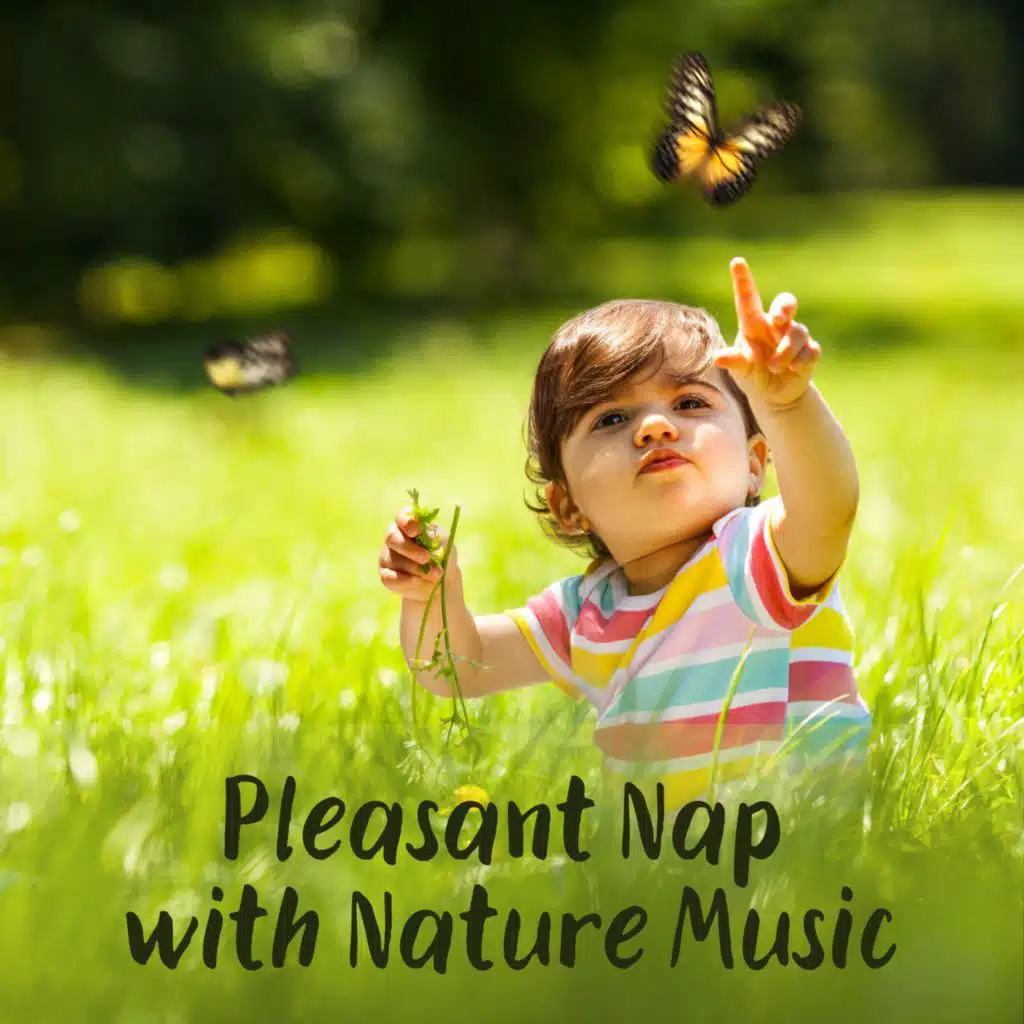 Pleasant Nap with Nature Music (Gentle & Nondisturbing Nature Sounds for Baby to Sleep Deeply (Birds, Forest, Water))