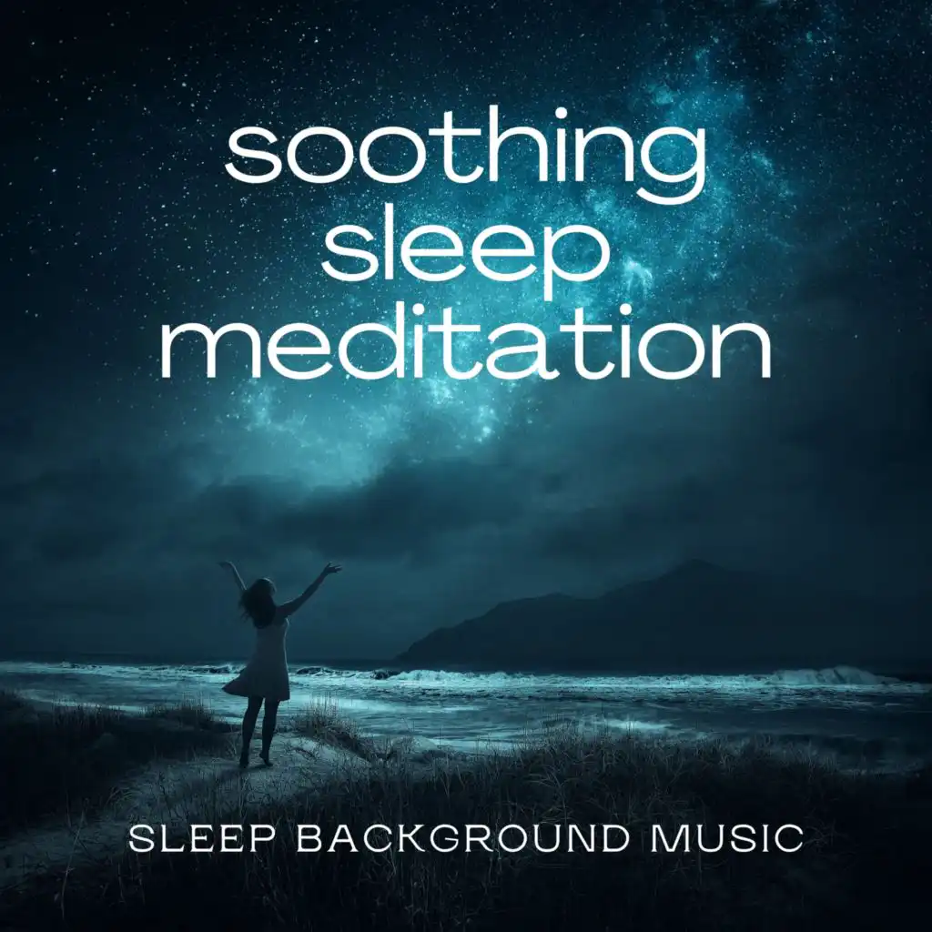 Soothing Sleep Meditation (Gentle Background Music before Bedtime to Achieve Peace of Mind & Body)