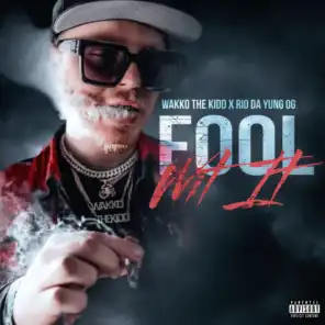 Fool Wit It (feat. Rio Da Yung OG)
