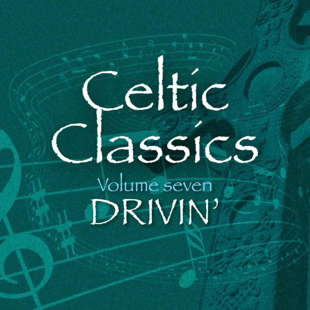 Celtic Classics, Vol. 7 - Drivin'