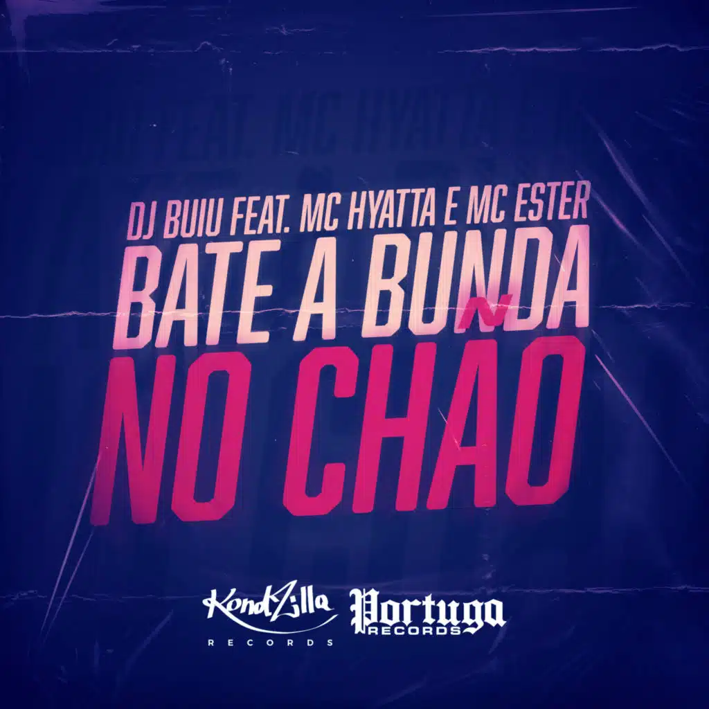 Bate a Bunda No Chão (feat. MC Hyatta & MC Ester)