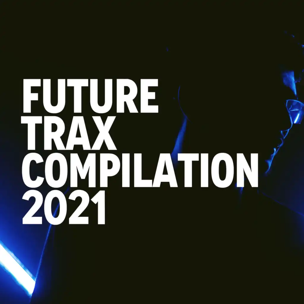 FUTURE TRAX COMPILATION 2021