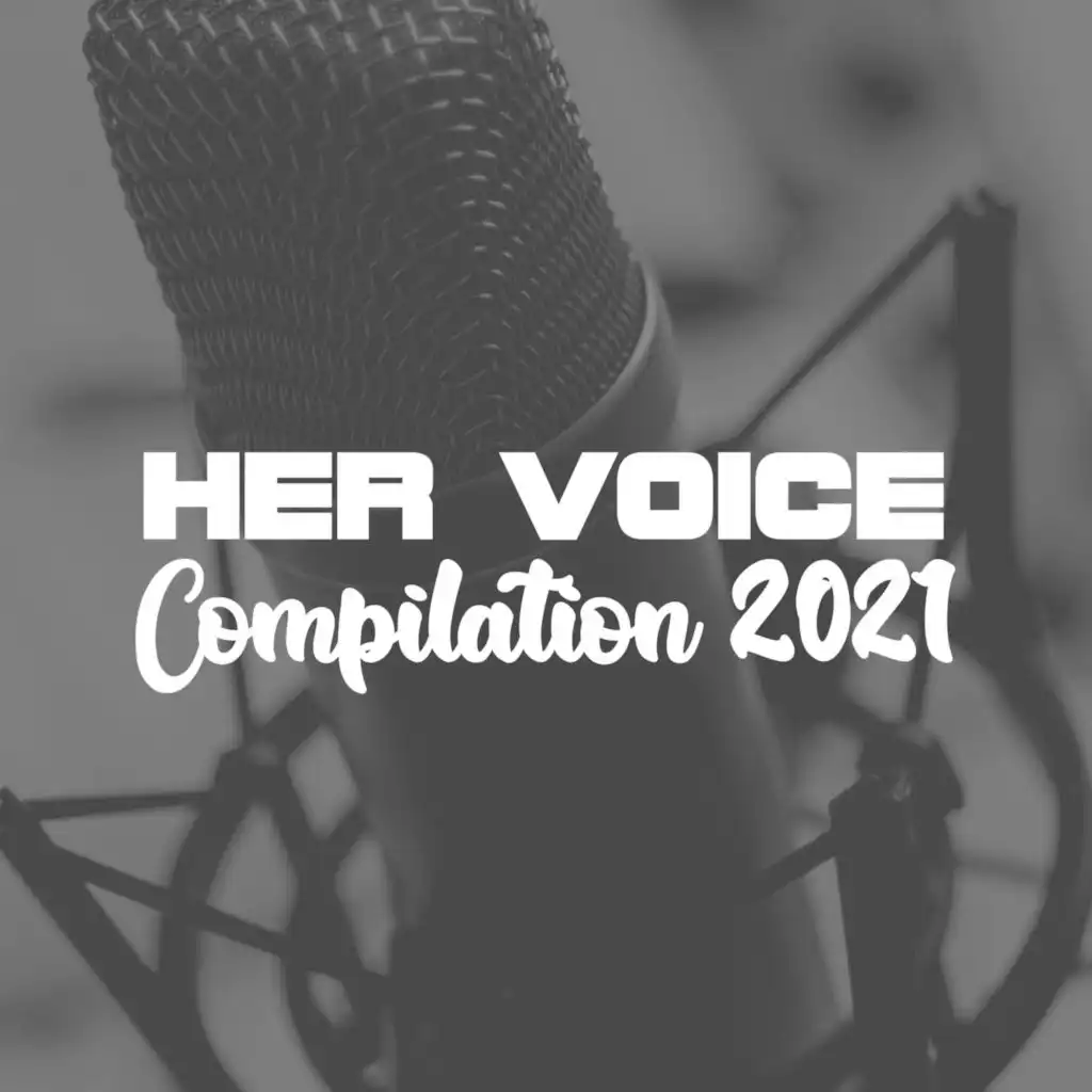 HER VOICE COMPILATION 2021