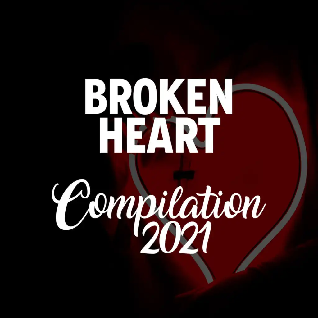 BROKEN HEART COMPILATION 2021