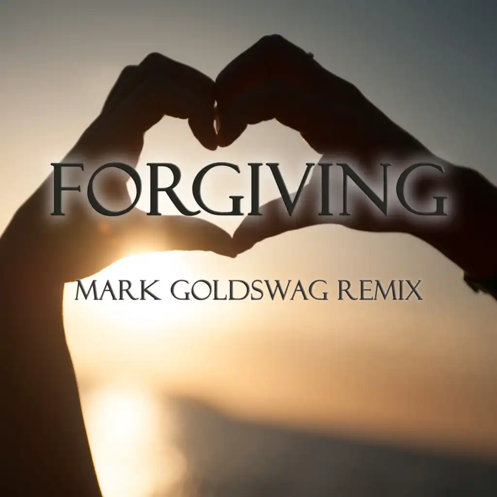 Forgiving (Mark Goldswag Remix)