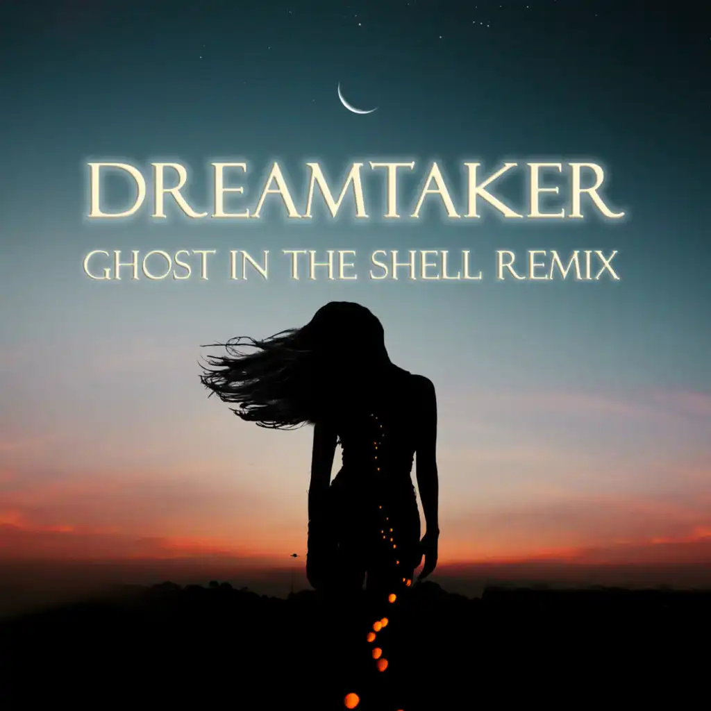 Dreamtaker (Ghost in The Shell Remix)