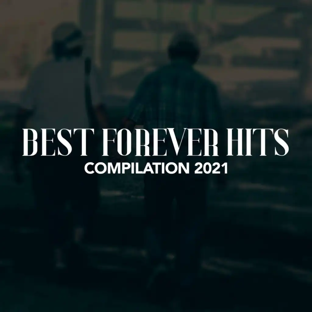 BEST FOREVER HITS COMPILATION 2021