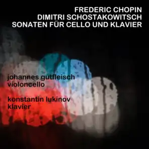 Chopin und Schostakowitsch - Cellosonaten (feat. Konstantin Lukinov)