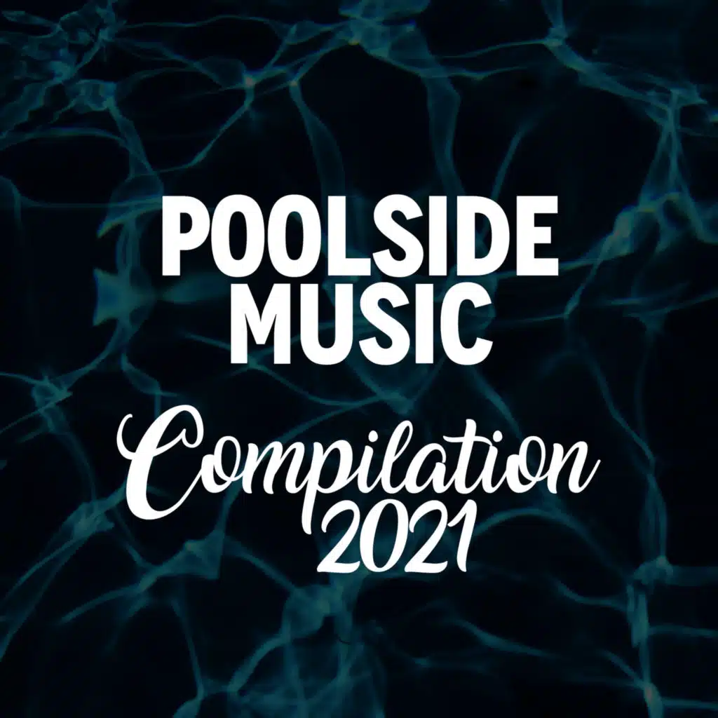 POOLSIDE MUSIC COMPILATION 2021