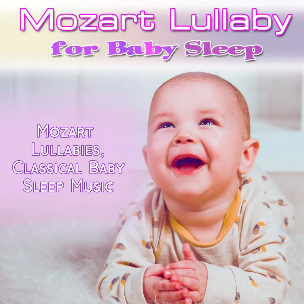 Mozart Lullaby for Baby Sleep: Mozart Lullabies, Classical Baby Sleep Music