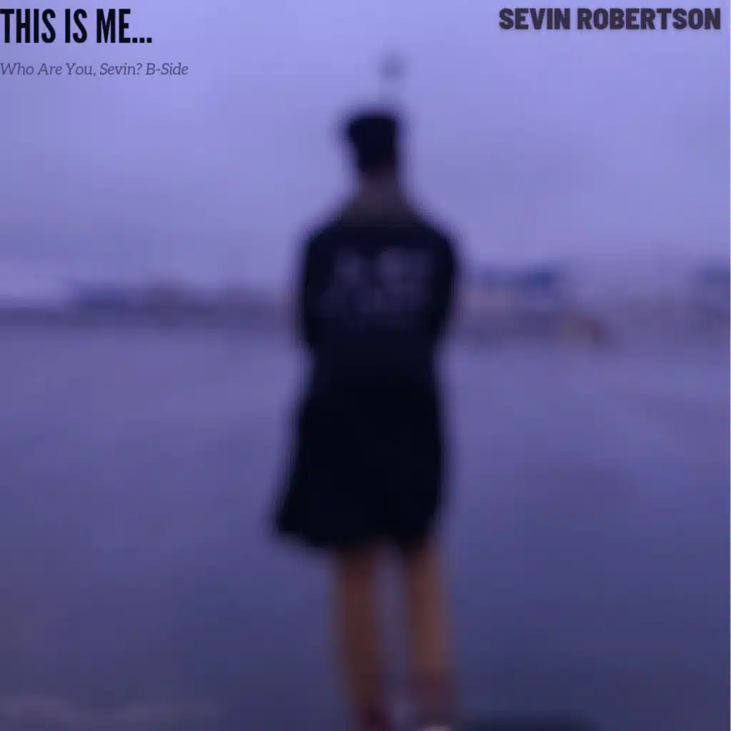 Who Are You, Sevin? B-Side: This Is Me...