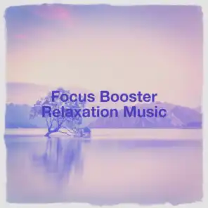 Focus Booster Relaxation Music
