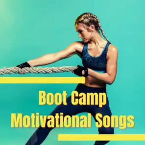 Boot Camp Motivational Songs - Workout Songs for a Run, Fast Jogging, Cross Fit and Jumping