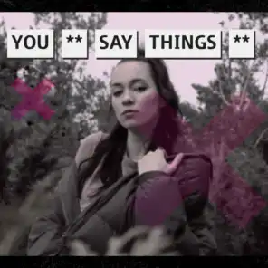 You Say Things