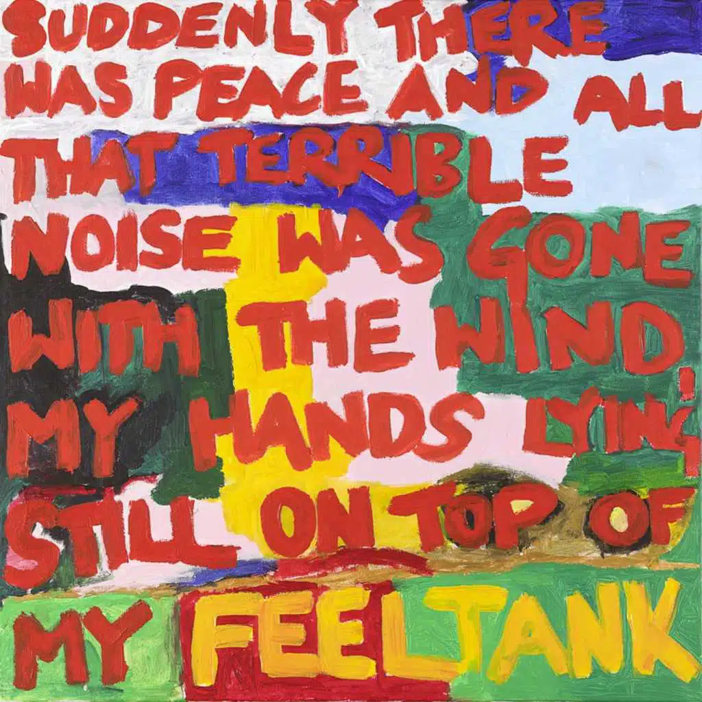 Suddenly There Was Peace and All That Terrible Noise Was Gone With The Wind, My Hands Lying Still On Top Of My FEELTANK