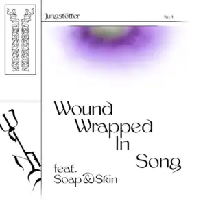 Wound Wrapped In Song (feat. Soap&Skin)