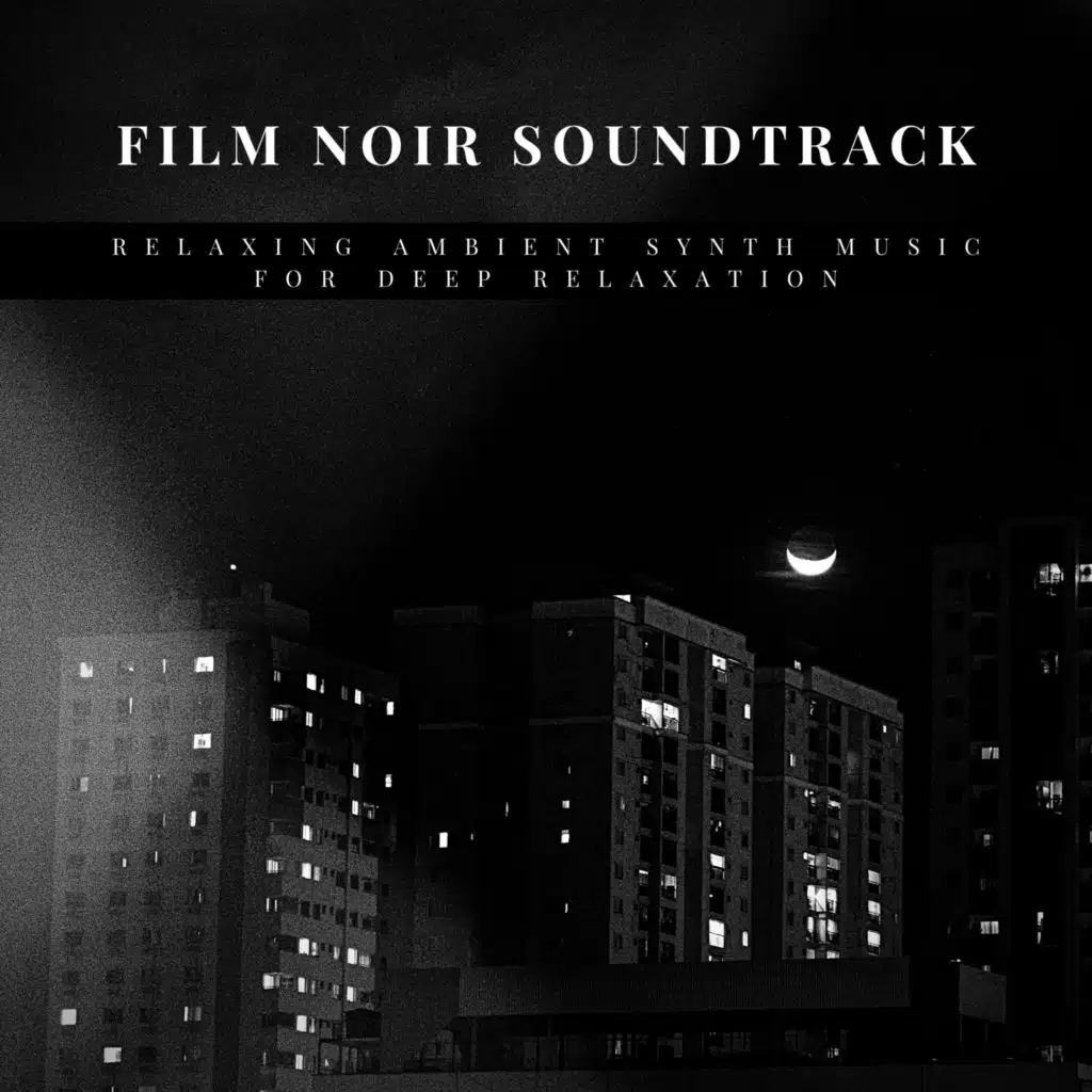 Film Noir Soundtrack - Relaxing Ambient Synth Music for Deep Relaxation
