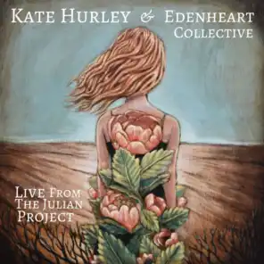 Kate Hurley and Edenheart Collective: Live from the Julian Project