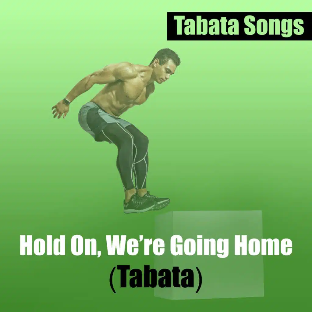 Hold On, We're Going Home (Tabata)