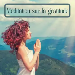 Méditation sur la gratitude - Musique calme pour créer l'ambiance parfaite pour la salle de méditation