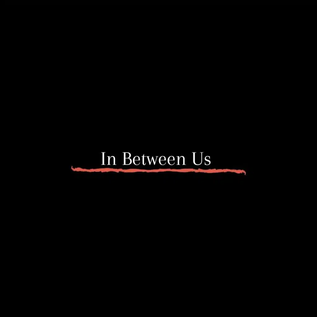 In Between Us