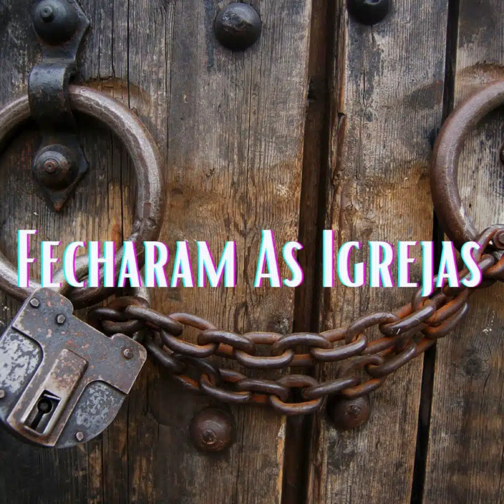 Fecharam as Igrejas