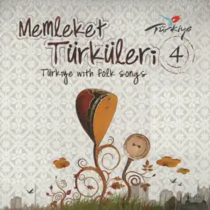 Memleket Türküleri, Vol. 4 (Türkiye with Folk Songs)