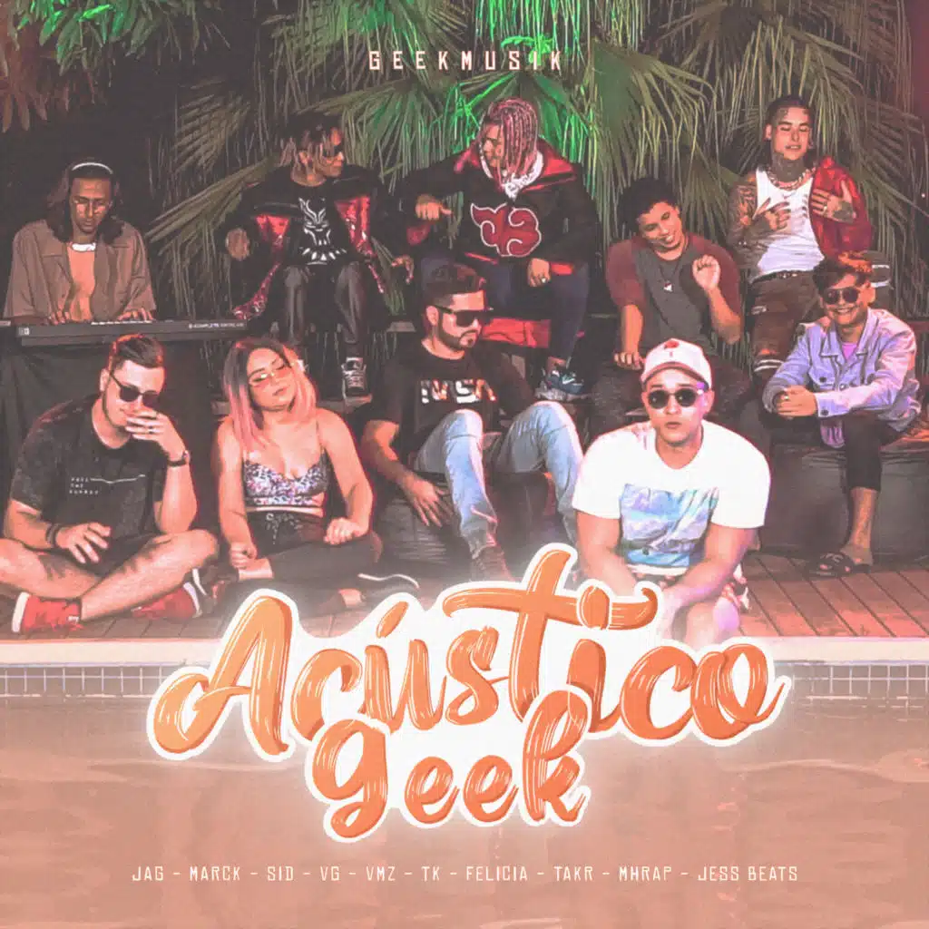 Acústico Geek (feat. Felícia Rock, VG Beats, Takr, TK Raps, Jag, Marck, Sidney Scaccio & jess beats)