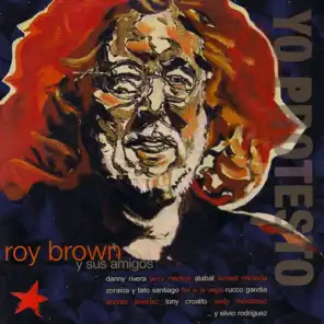 Yo Protesto Roy Brown y Sus Amigos