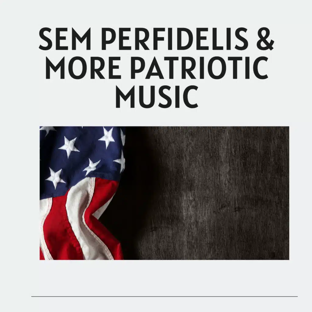 Sem Perfidelis & More Patriotic Music