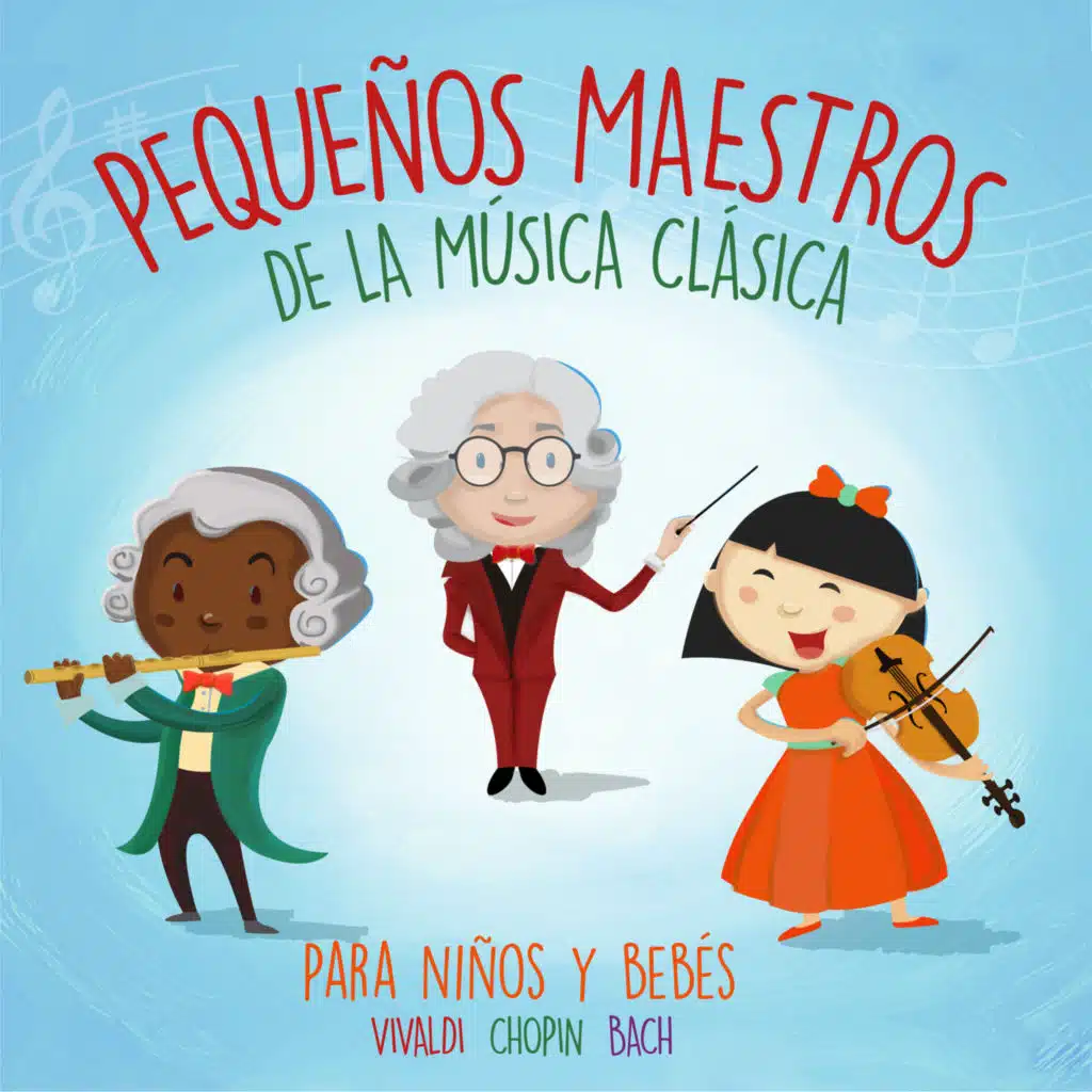 Vivaldi, Chopin y Bach. Pequeños Maestros de la Música Clásica para Niños y Bebés.