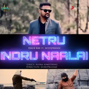Netru Indru Naalai (feat. Sathya Prakash)