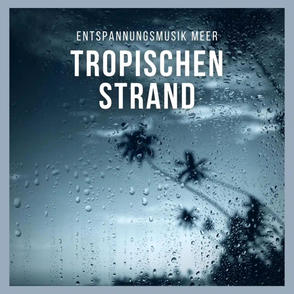 Entspannungsmusik: Tropischen Strand, Teil 11