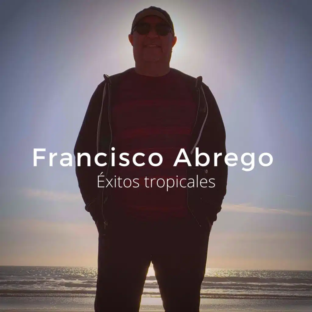 Francisco Abrego Éxitos Tropicales