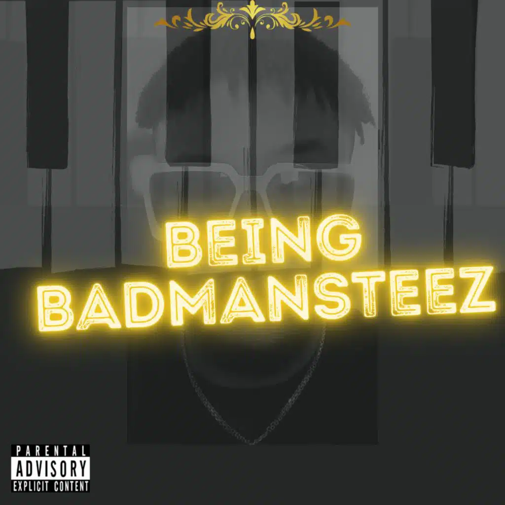 Being Badmansteez