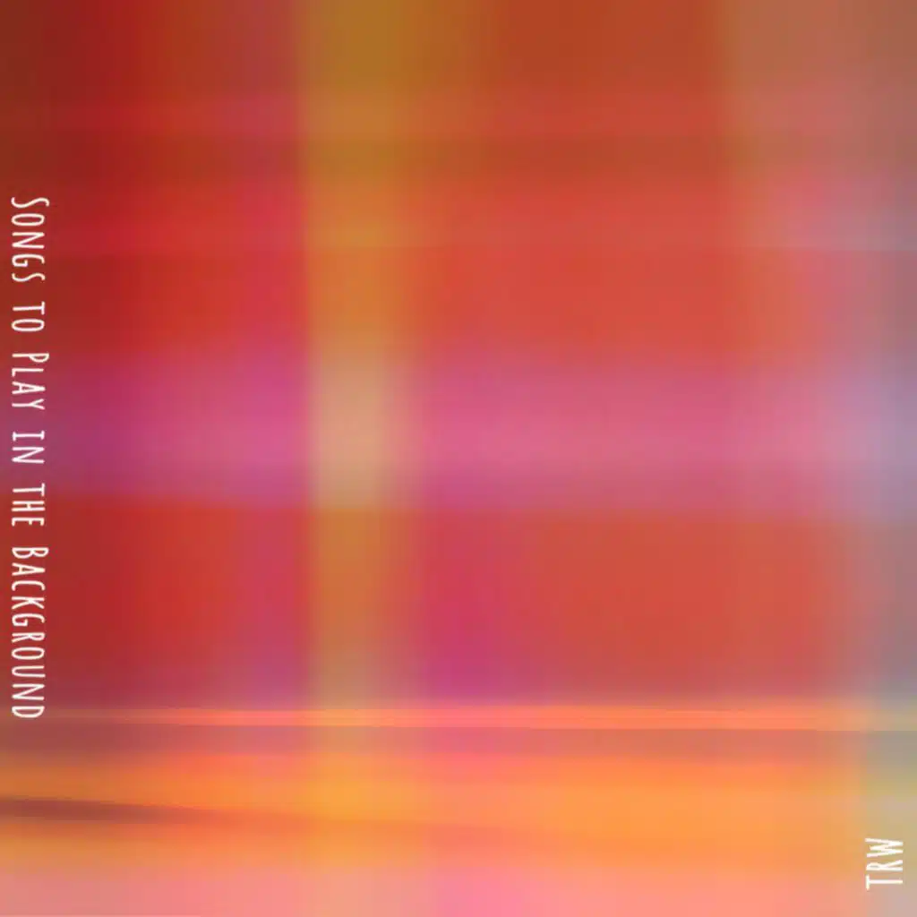 Songs to Play in the Background