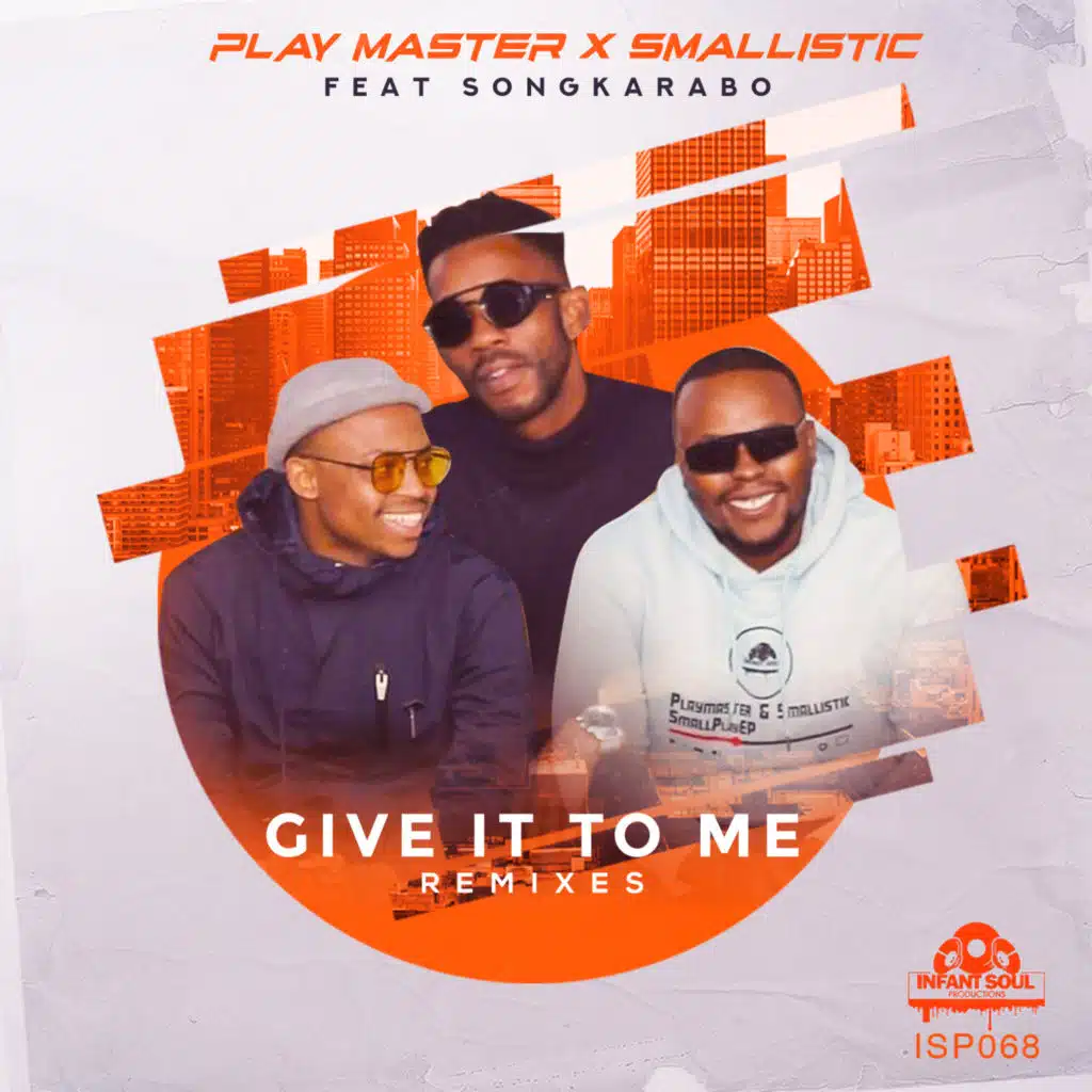 Give It To Me Remixes (feat. SongKarabo)