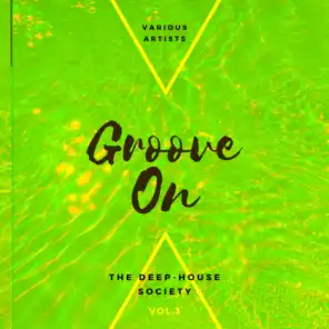 Groove On (The Deep-House Society), Vol. 3