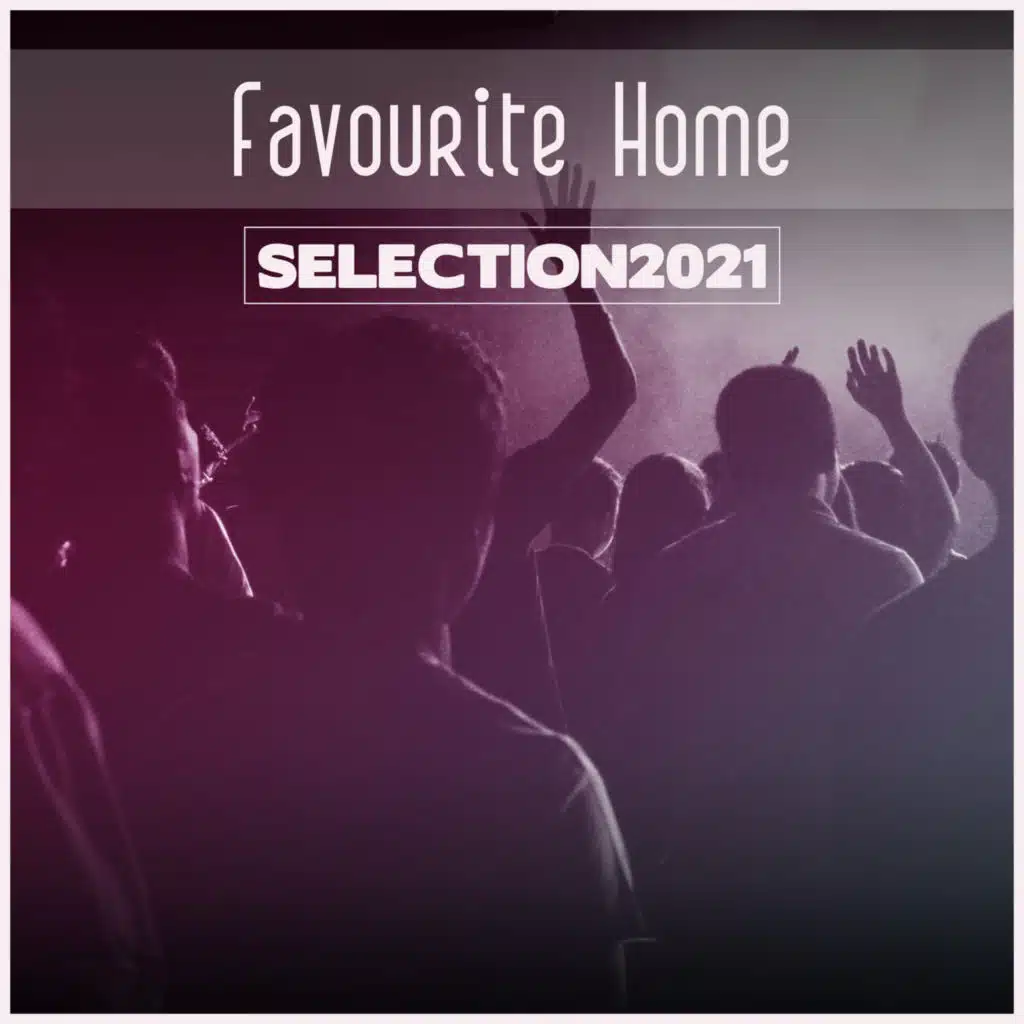 Favourite Home Selection 2021