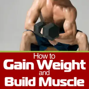 How to Gain Weight and Build Muscle - A Guide for Skinny People
