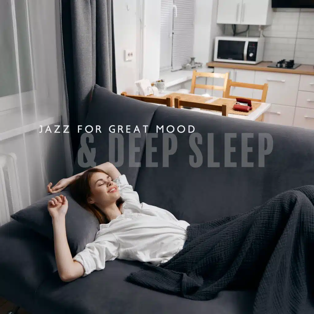 Jazz for Great Mood & Deep Sleep - Relaxing Music for Everyone